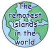 The remotest islands in the world