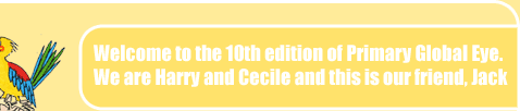 Welcome to the 10th edition of Primary Global Eye.