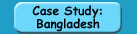 Case Study: Bangladesh