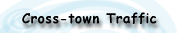 Cross-town Traffic