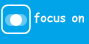focus on