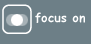 focus on