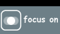 focus on
