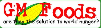 gm foods are they the solution to world hunger?