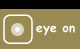 eye on