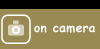 on camera