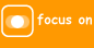 focus on
