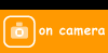 on camera