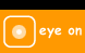 eye on
