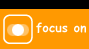 focus on