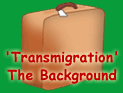 'Transmigration': The Background