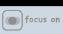 focus on