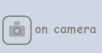 on camera