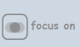 focus on