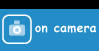 On camera