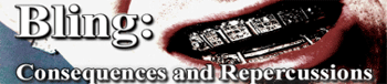 Bling: Consequences and Repercussions
